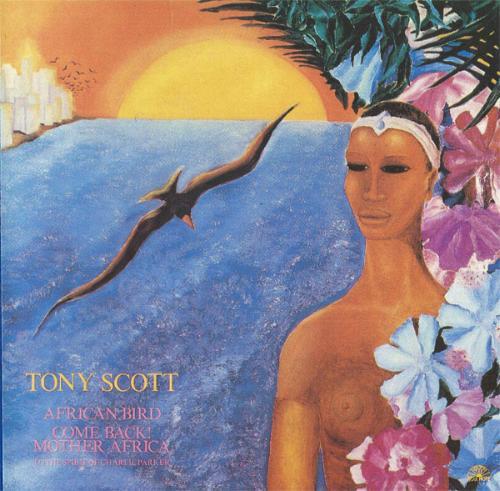 Tony Scott - African Bird- Come Back! Mother Africa  (1984)